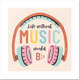 Without music life would b flat Posters and Art